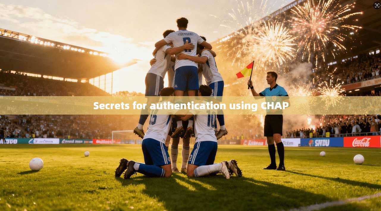 Secrets for authentication using CHAP